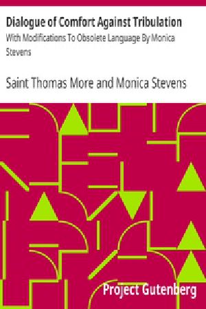 [Gutenberg 17075] • Dialogue of Comfort Against Tribulation / With Modifications To Obsolete Language By Monica Stevens